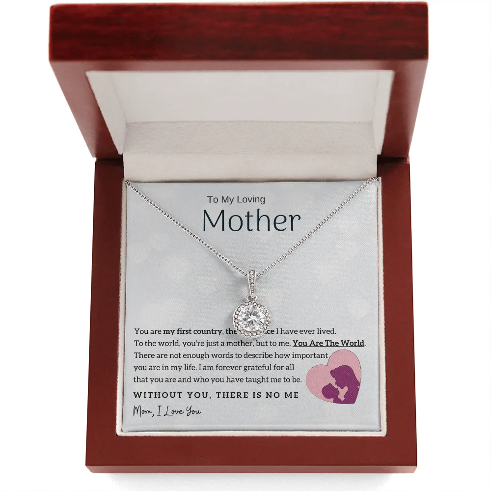 To My Loving Mother - You Are The World To Me! (Extremely High Demand) - Eternal Hope Necklace