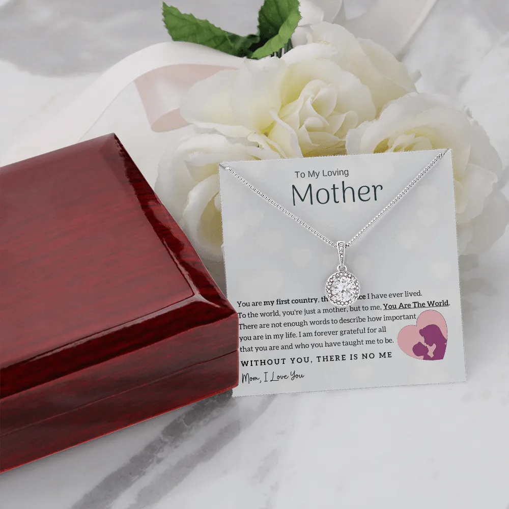 To My Loving Mother - You Are The World To Me! (Extremely High Demand) - Eternal Hope Necklace