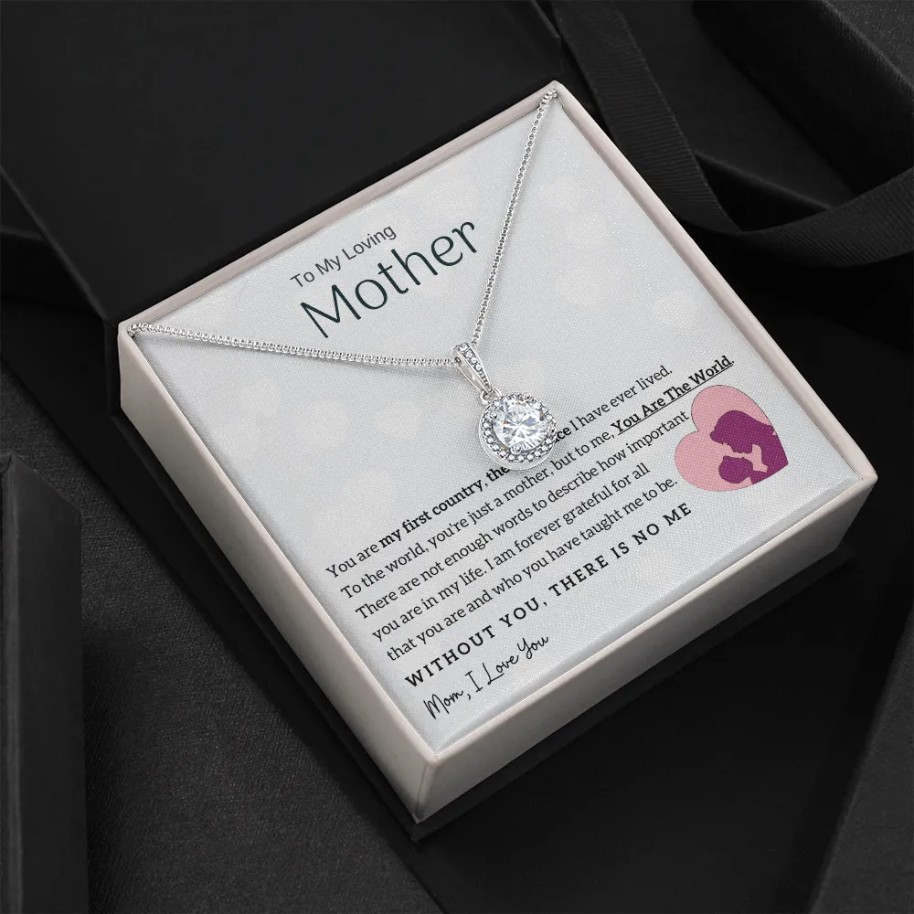 To My Loving Mother - You Are The World To Me! (Extremely High Demand) - Eternal Hope Necklace