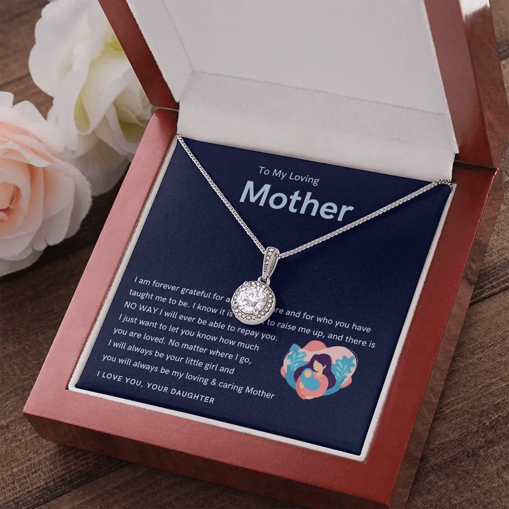 To My Loving Mother - You will always be my loving & caring Mother! (Extremely High Demand) - Eternal Hope Necklace