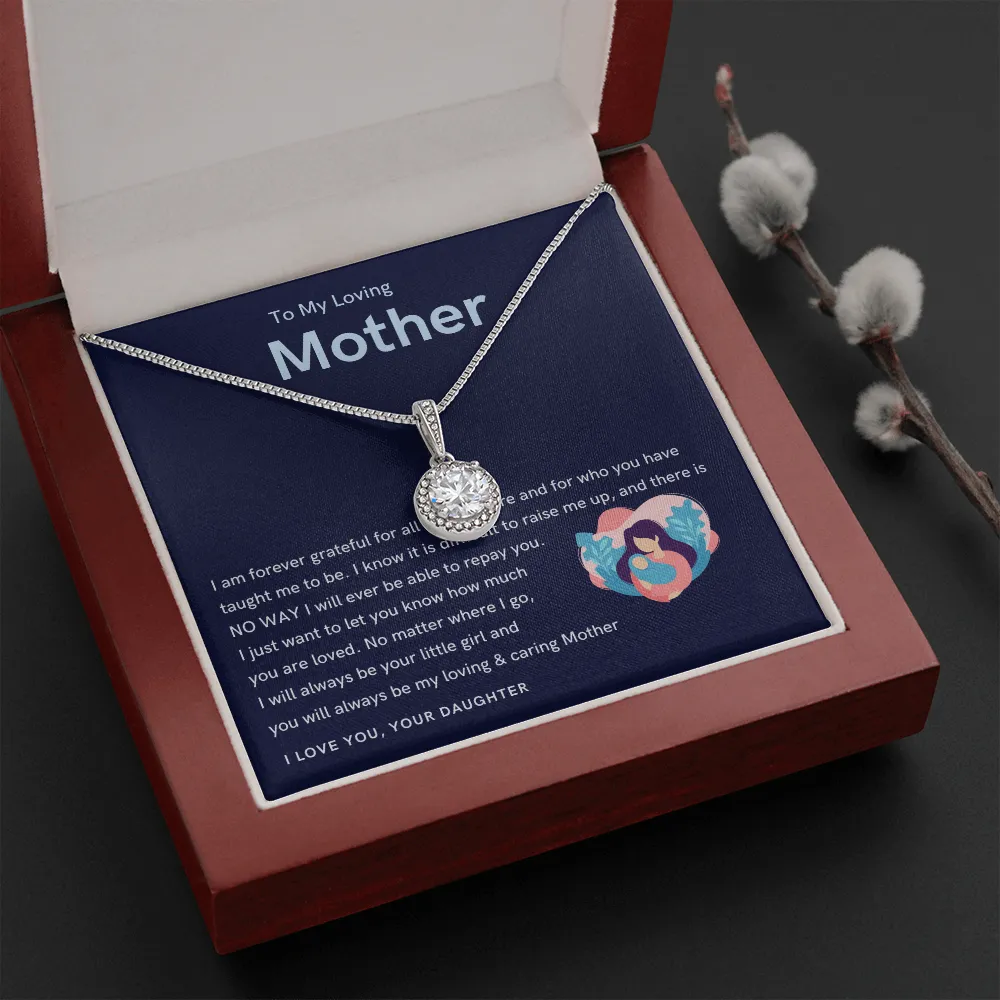 To My Loving Mother - You will always be my loving & caring Mother! (Extremely High Demand) - Eternal Hope Necklace