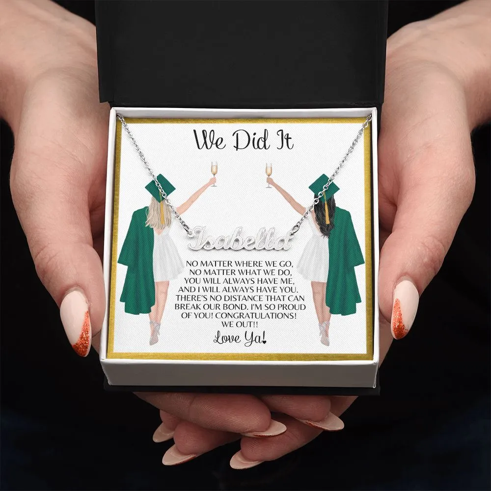To My Sister, To My Friend | We Did it | College Graduation - Custom Name Necklace
