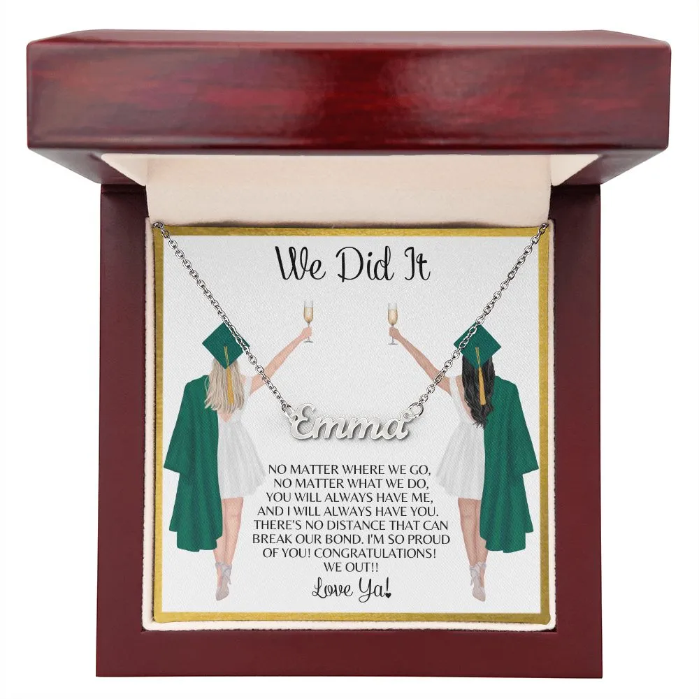 To My Sister, To My Friend | We Did it | College Graduation - Custom Name Necklace