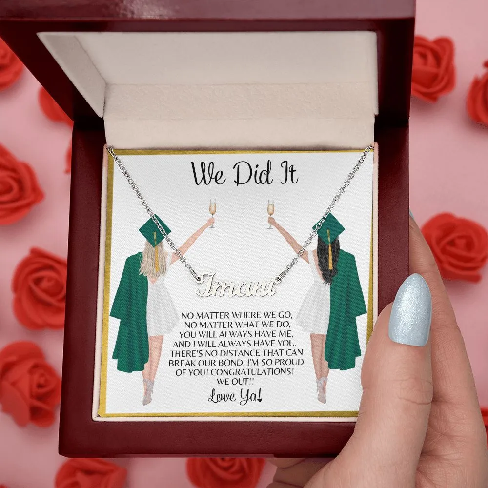 To My Sister, To My Friend | We Did it | College Graduation - Custom Name Necklace