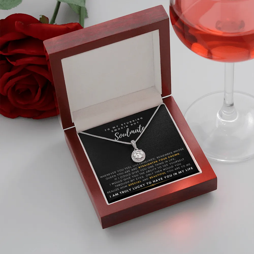 To My Stunning Smokin' Hot Soulmate -  I Would Give You The Ability To See Yourself Through My Eyes (Extremely High Demand) - Eternal Hope Necklace