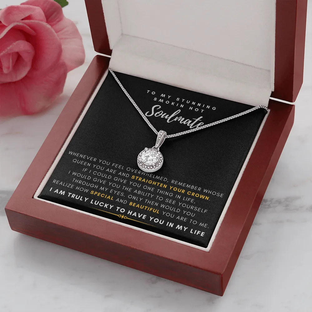 To My Stunning Smokin' Hot Soulmate -  I Would Give You The Ability To See Yourself Through My Eyes (Extremely High Demand) - Eternal Hope Necklace