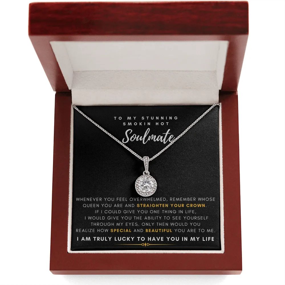 To My Stunning Smokin' Hot Soulmate -  I Would Give You The Ability To See Yourself Through My Eyes (Extremely High Demand) - Eternal Hope Necklace