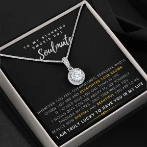 To My Stunning Smokin' Hot Soulmate -  I Would Give You The Ability To See Yourself Through My Eyes (Extremely High Demand) - Eternal Hope Necklace