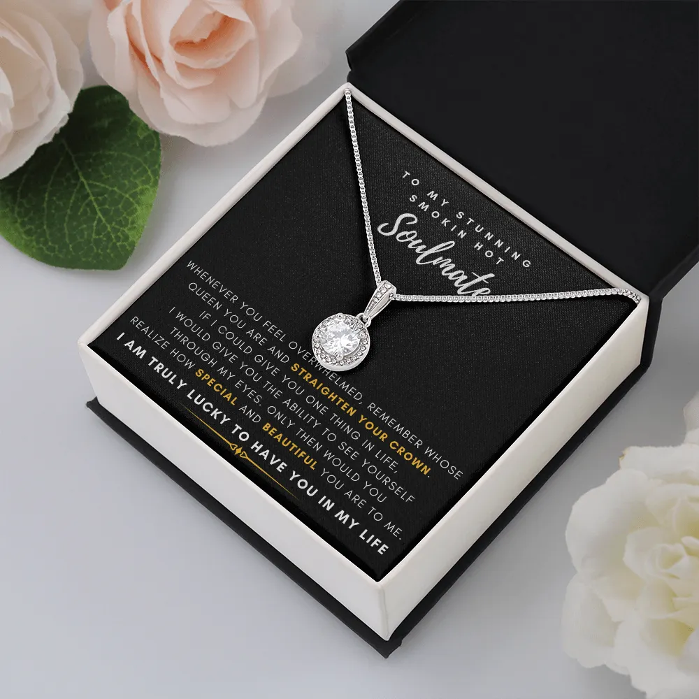 To My Stunning Smokin' Hot Soulmate -  I Would Give You The Ability To See Yourself Through My Eyes (Extremely High Demand) - Eternal Hope Necklace