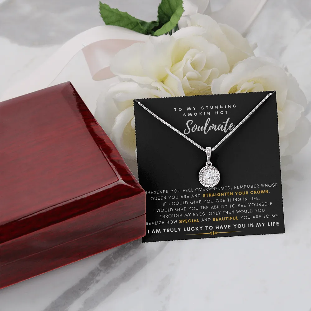 To My Stunning Smokin' Hot Soulmate -  I Would Give You The Ability To See Yourself Through My Eyes (Extremely High Demand) - Eternal Hope Necklace