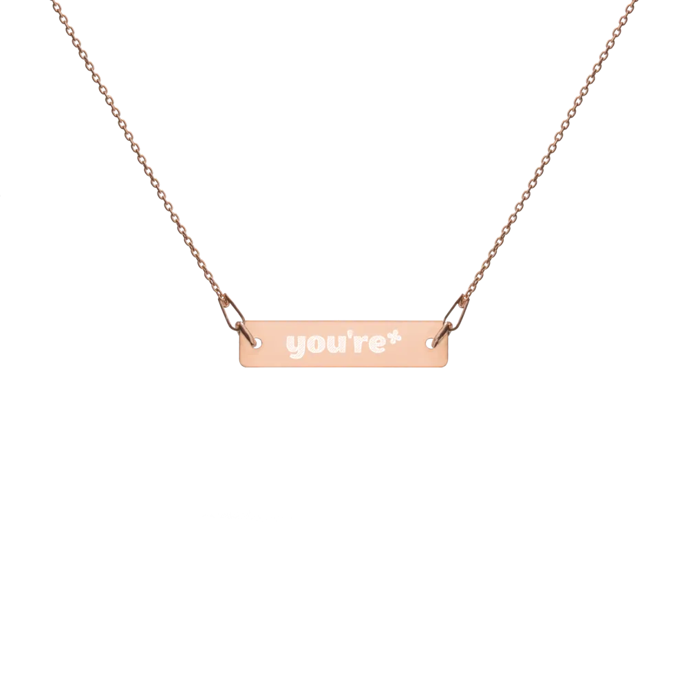 You're* Engraved Necklace