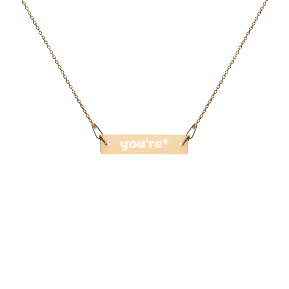 You're* Engraved Necklace