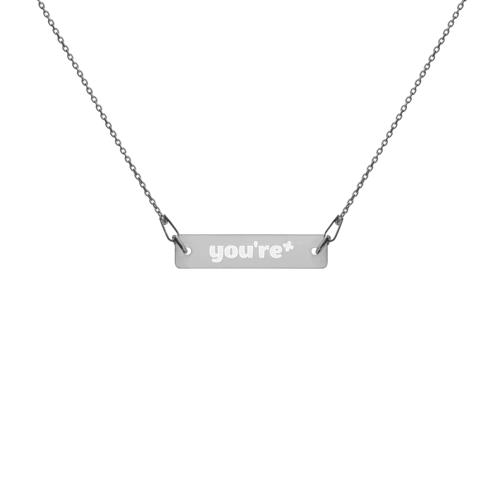 You're* Engraved Necklace