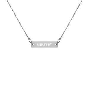 You're* Engraved Necklace